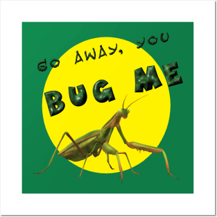 Don't Bug Me Posters and Art